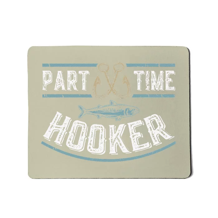 Part Time Hooker Fishing Mousepad