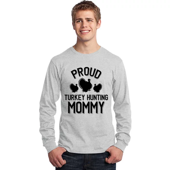 Proud Turkey Hunting Mommy Cool Turkey Mom Gift Tall Long Sleeve T-Shirt