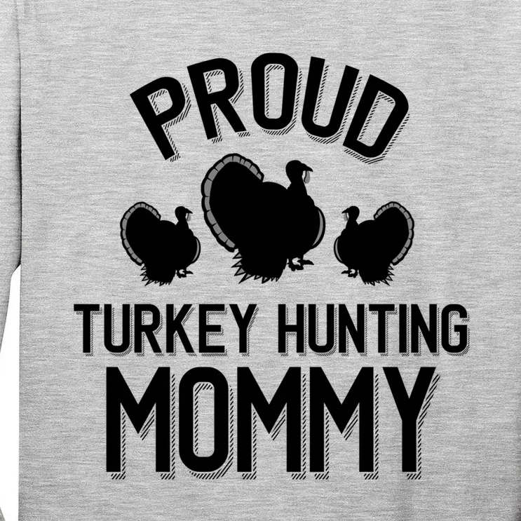 Proud Turkey Hunting Mommy Cool Turkey Mom Gift Tall Long Sleeve T-Shirt