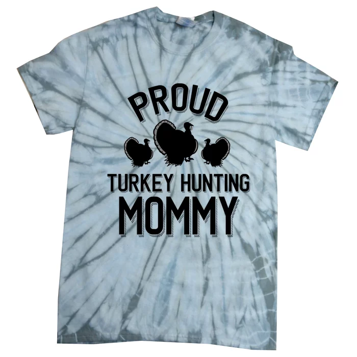 Proud Turkey Hunting Mommy Cool Turkey Mom Gift Tie-Dye T-Shirt