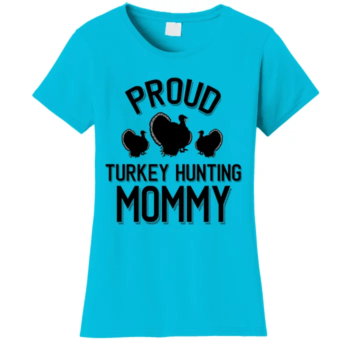 Proud Turkey Hunting Mommy Cool Turkey Mom Gift Women's T-Shirt