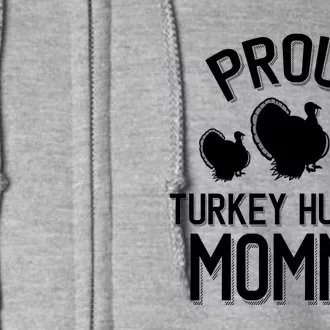 Proud Turkey Hunting Mommy Cool Turkey Mom Gift Full Zip Hoodie