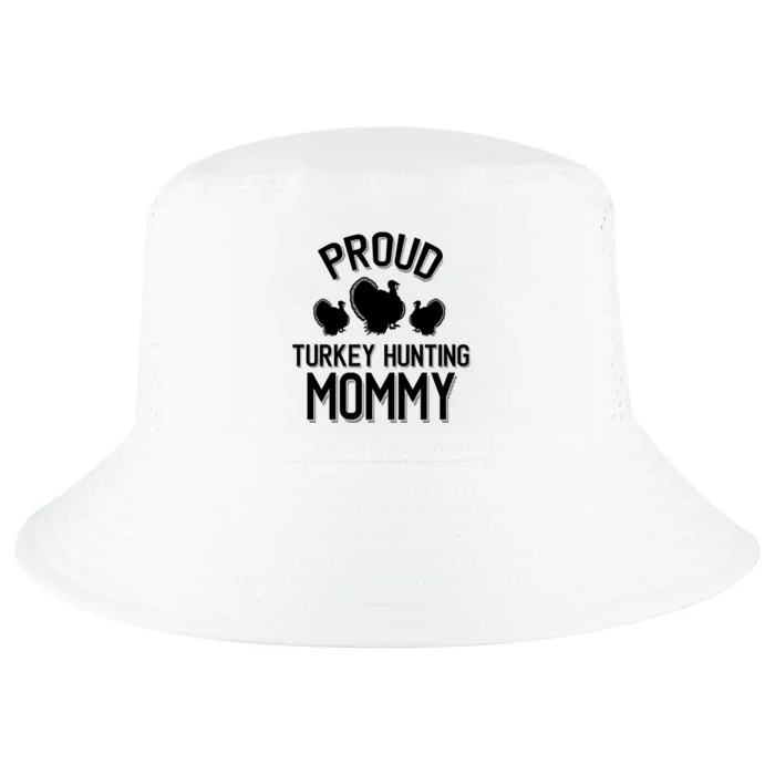 Proud Turkey Hunting Mommy Cool Turkey Mom Gift Cool Comfort Performance Bucket Hat