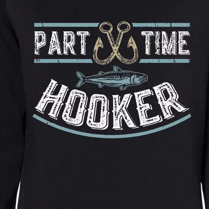 Part Time Hooker Fishing Womens California Wash Sweatshirt