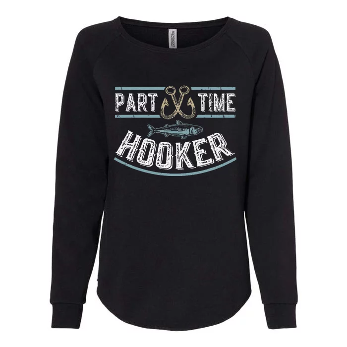 Part Time Hooker Fishing Womens California Wash Sweatshirt