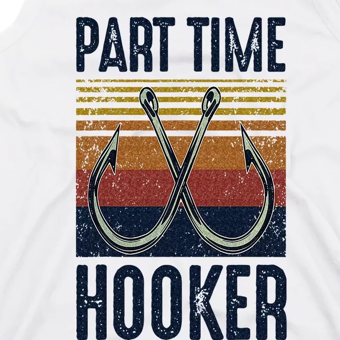 Part Time Hooker Funny Fishing Lover Fisherman Retro Style Tank Top