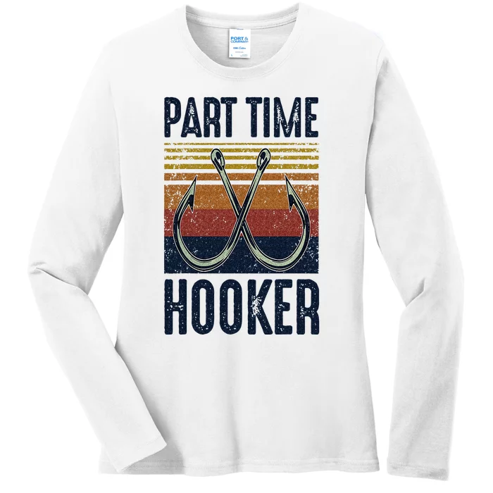 Part Time Hooker Funny Fishing Lover Fisherman Retro Style Ladies Long Sleeve Shirt