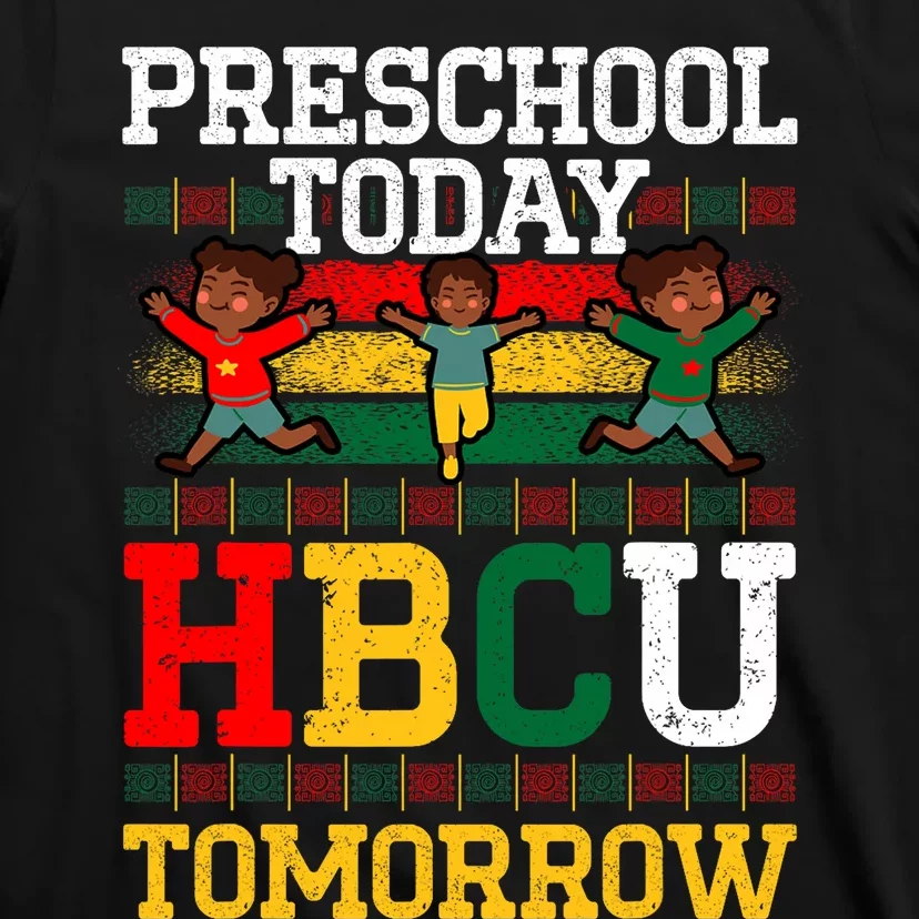 Preschool Today Hbcu Tomorrow Graduate Grad Colleges School T-Shirt