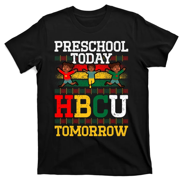 Preschool Today Hbcu Tomorrow Graduate Grad Colleges School T-Shirt