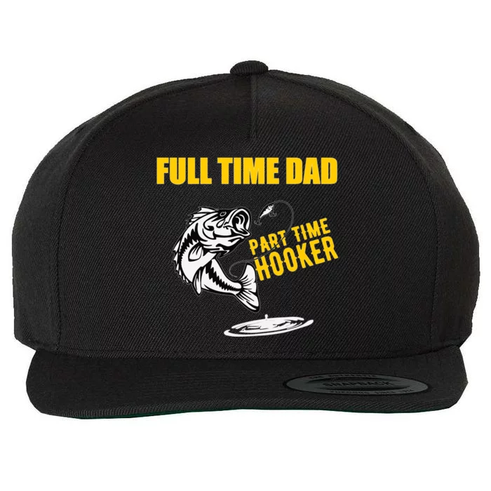 Part Time Hooker Full Time Dad Jokes Fathers Day Fishing Cute Gift Wool Snapback Cap