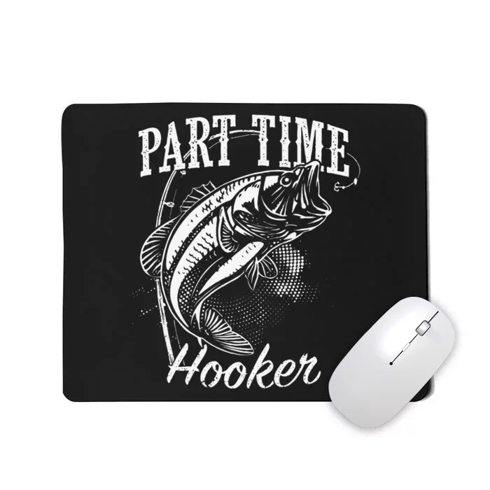 Part Time Hooker Fishing Mousepad