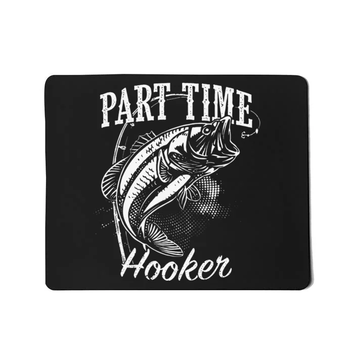 Part Time Hooker Fishing Mousepad