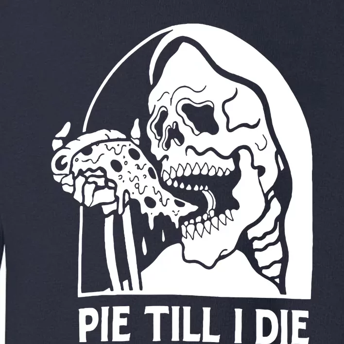 Pie Til I Die Grim Reaper Toddler Sweatshirt