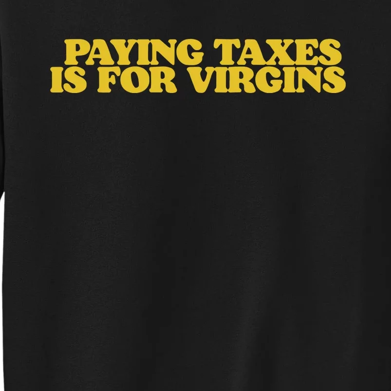 Paying Taxes Is For Virgins Sweatshirt