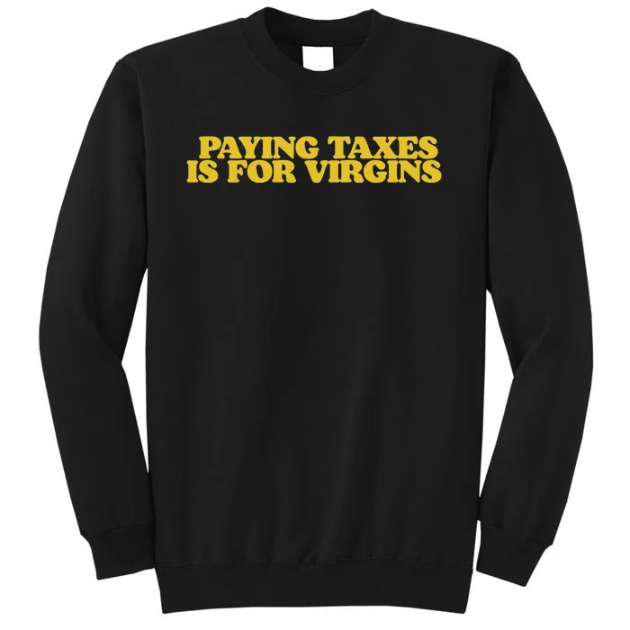 Paying Taxes Is For Virgins Sweatshirt