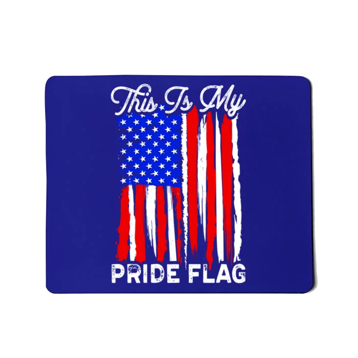 Patriotic This Is My Pride Flag Usa American 4th Of July Gift Mousepad