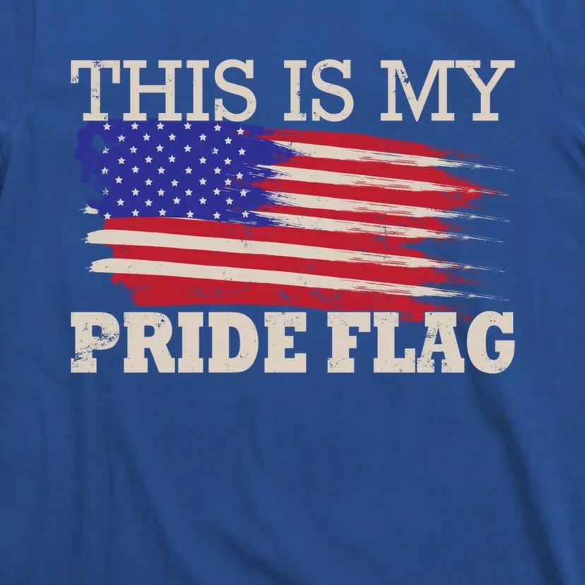 Patriotic This Is My Pride Flag Usa American 4th Of July Gift T-Shirt