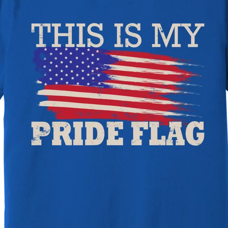 Patriotic This Is My Pride Flag Usa American 4th Of July Gift Premium T-Shirt