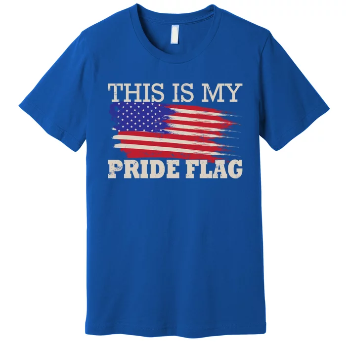 Patriotic This Is My Pride Flag Usa American 4th Of July Gift Premium T-Shirt