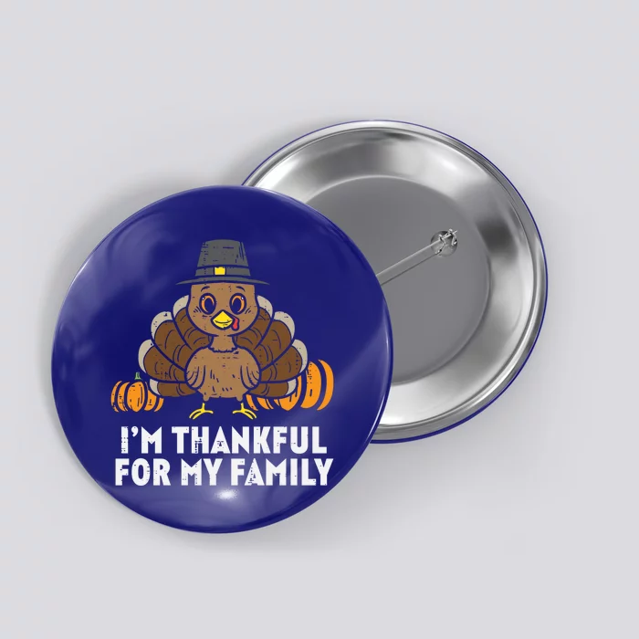 Pilgrim Turkey Im Thankful For My Family Cute Thanksgiving Funny Gift Button