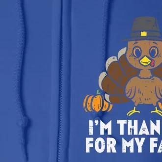 Pilgrim Turkey Im Thankful For My Family Cute Thanksgiving Funny Gift Full Zip Hoodie