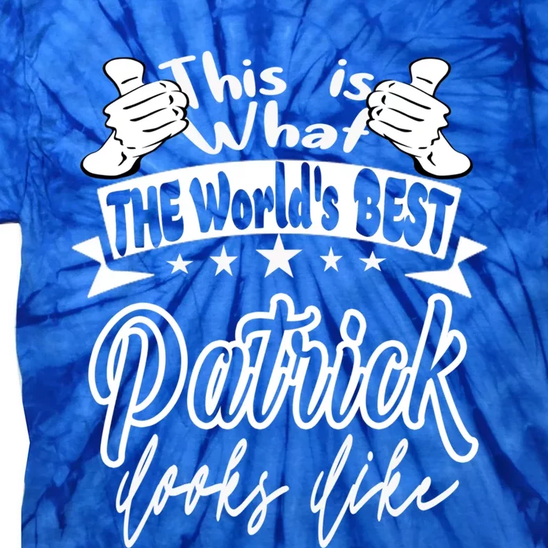 Patrick This Is What Worlds Best Patrick Looks Like Gift Tie-Dye T-Shirt