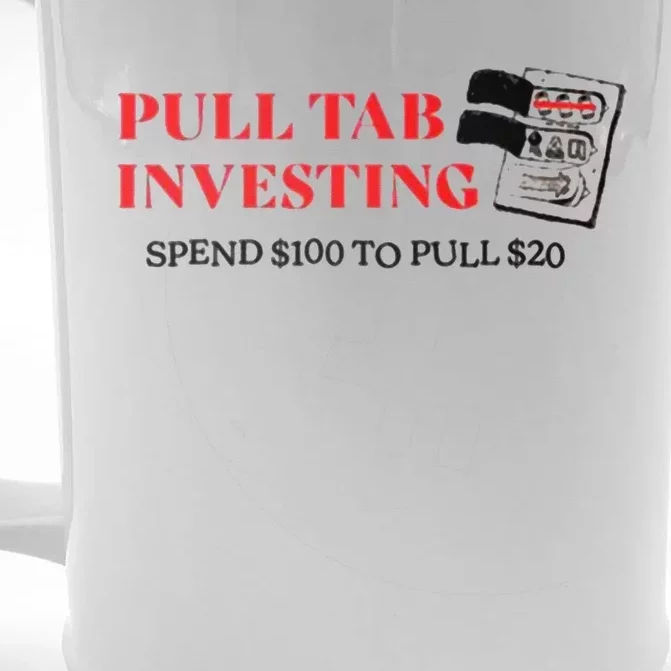 Pull tab investing spend $100 to pull $20 Front & Back Beer Stein