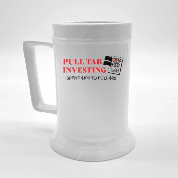 Pull tab investing spend $100 to pull $20 Front & Back Beer Stein