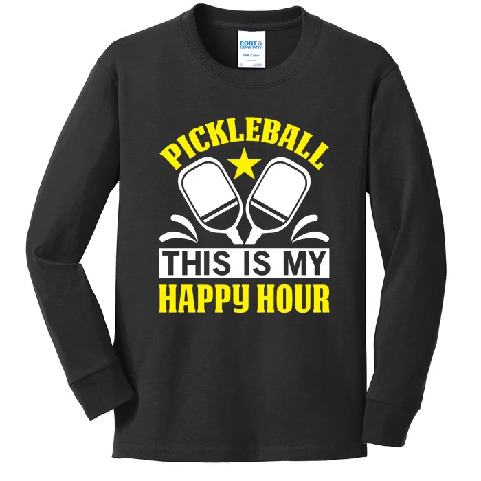 Pickleball This Is My Happy Hour Gift For Pickleball Team Kids Long Sleeve Shirt