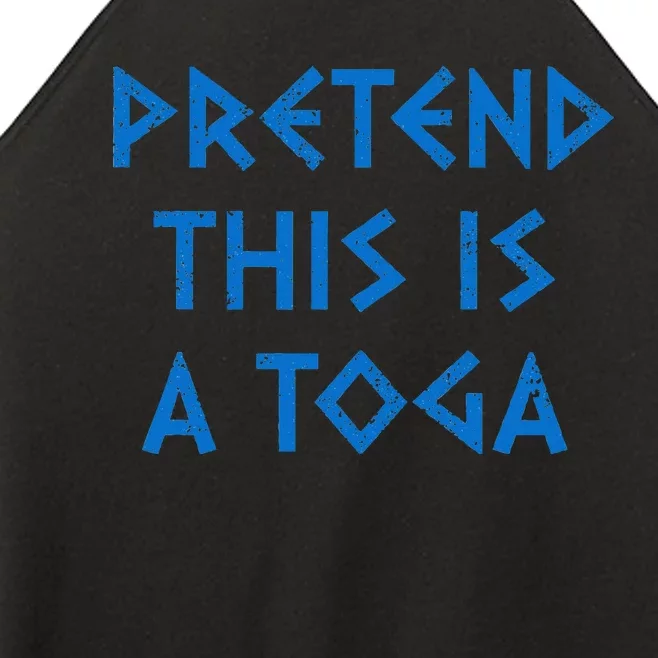 Pretend This Is A Toga Party Funny Greek Party Costume Women’s Perfect Tri Rocker Tank