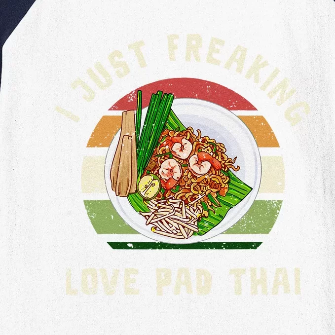 Pad Thai I Just Freaking Love Pad Thai Thailand Food Baseball Sleeve Shirt