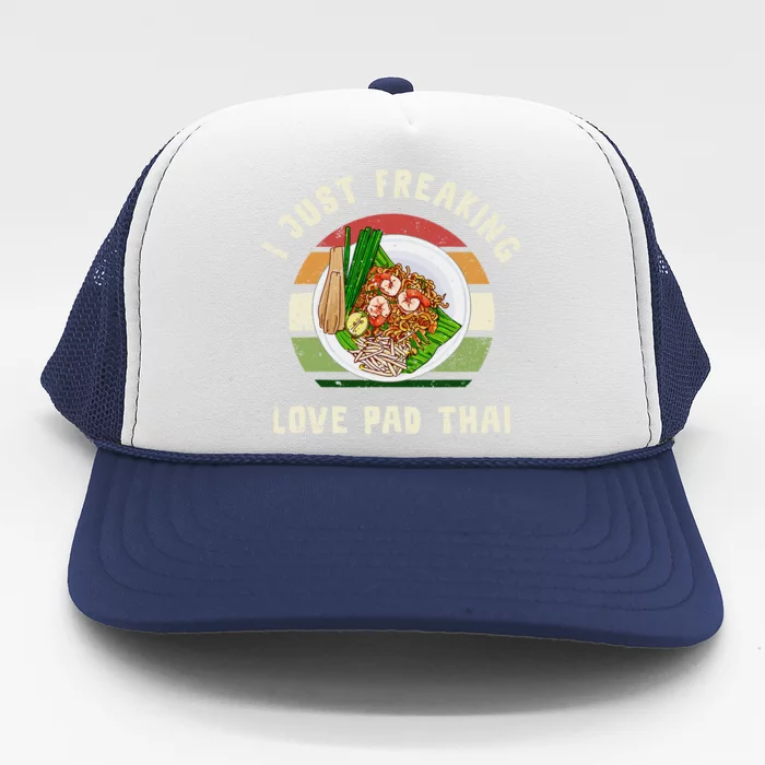 Pad Thai I Just Freaking Love Pad Thai Thailand Food Trucker Hat