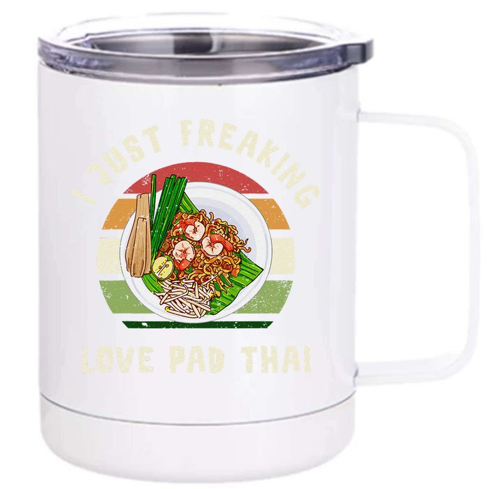 Pad Thai I Just Freaking Love Pad Thai Thailand Food Front & Back 12oz Stainless Steel Tumbler Cup