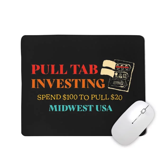 Pull Tab Investing Spend $100 To Pull $20 Midwest Usa Mousepad