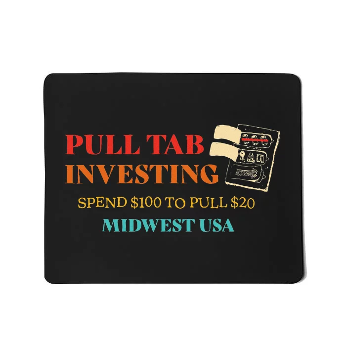 Pull Tab Investing Spend $100 To Pull $20 Midwest Usa Mousepad