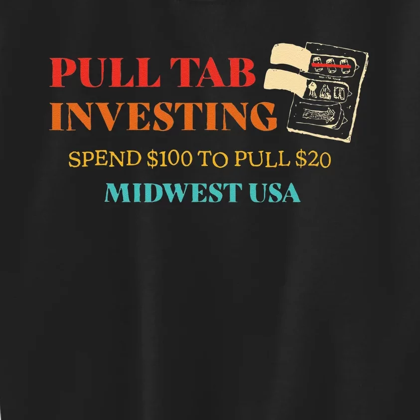 Pull Tab Investing Spend $100 To Pull $20 Midwest Usa Kids Sweatshirt