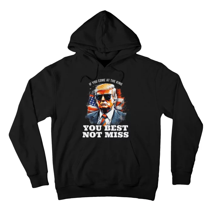 Pro Trump If You Come At The King DonT Miss Hoodie