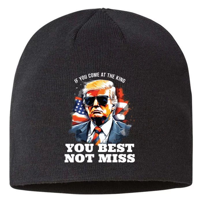 Pro Trump If You Come At The King You Best Not Miss 8 1/2in Sustainable Knit Beanie