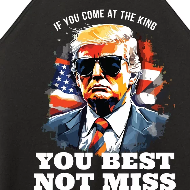 Pro Trump If You Come At The King You Best Not Miss Women’s Perfect Tri Rocker Tank