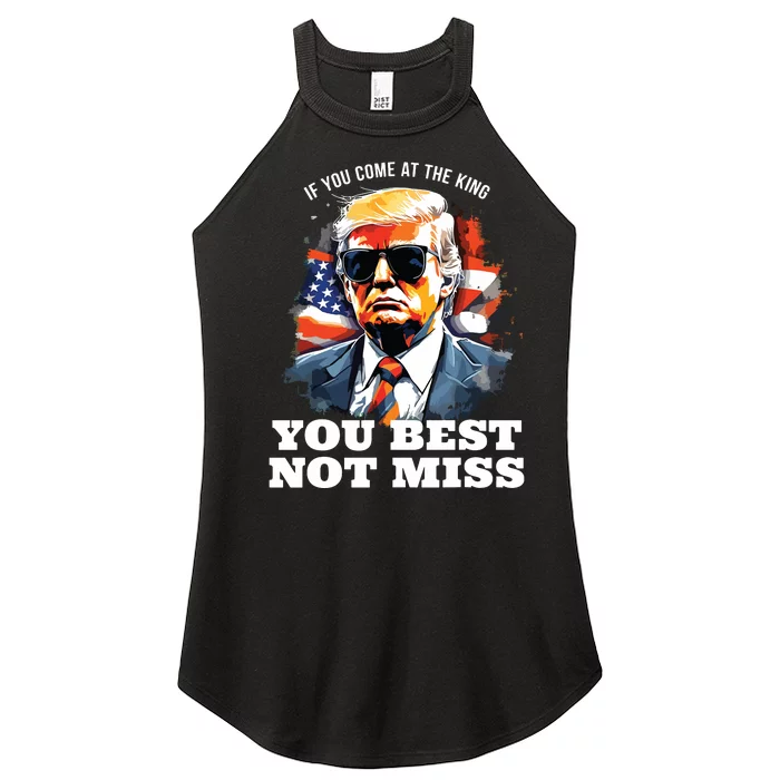 Pro Trump If You Come At The King You Best Not Miss Women’s Perfect Tri Rocker Tank