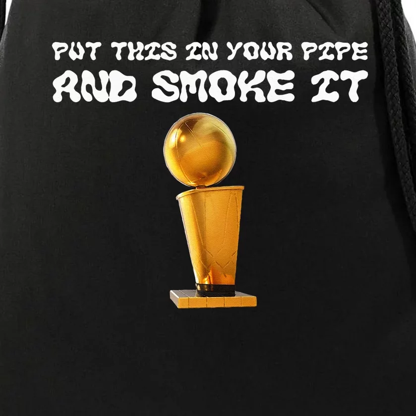 Put This In Your Pipe And Smoke It Apparel Drawstring Bag