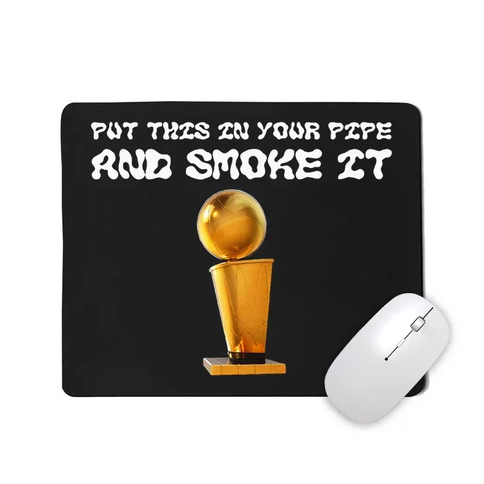 Put This In Your Pipe And Smoke It Apparel Mousepad