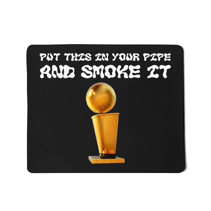 Put This In Your Pipe And Smoke It Apparel Mousepad