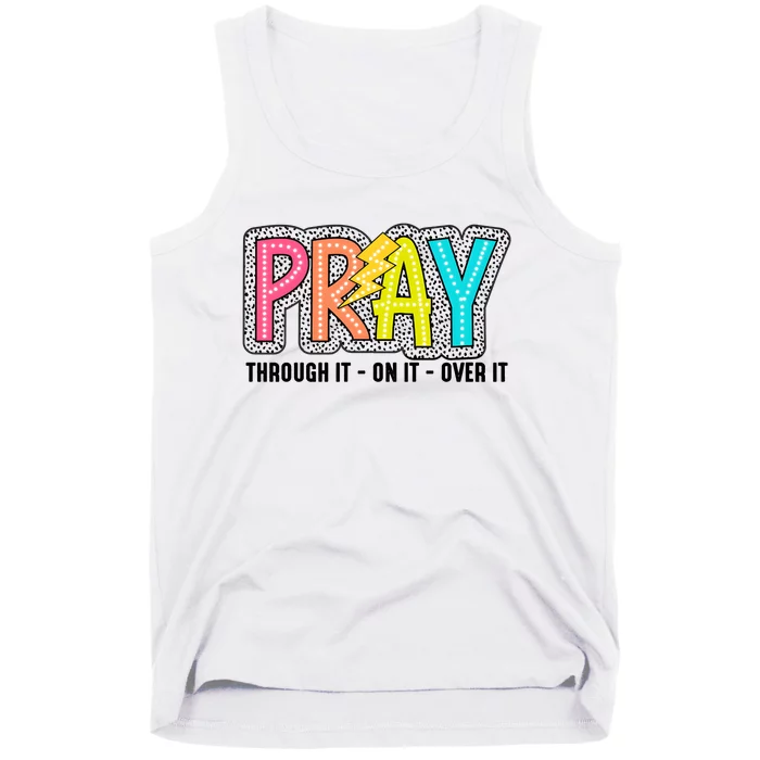 Pray Thought It On It Over It Tank Top