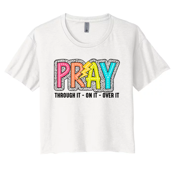 Pray Thought It On It Over It Women's Crop Top Tee