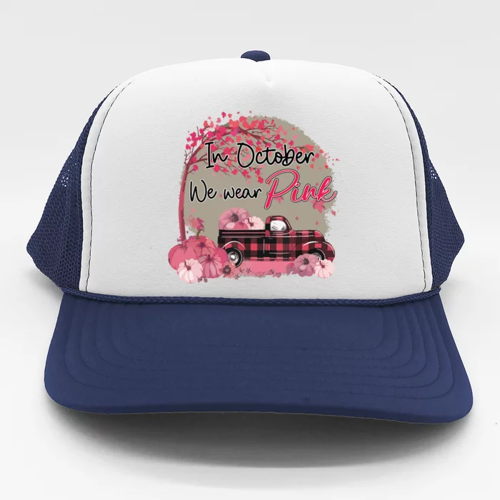 Pumpkin Truck In October We Wear Pink Breast Cancer Trucker Hat