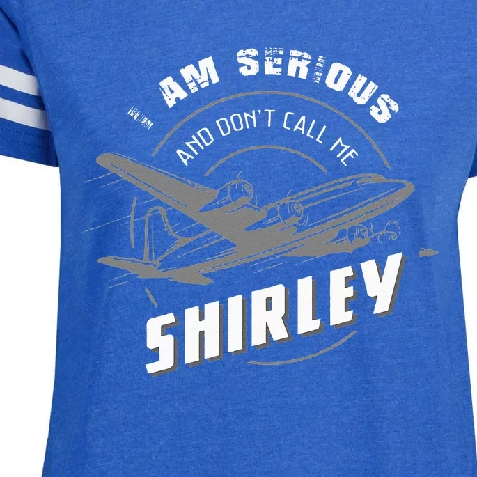 Pilot Tees I Am Serious and Don't Call Me Shirley Enza Ladies Jersey Football T-Shirt