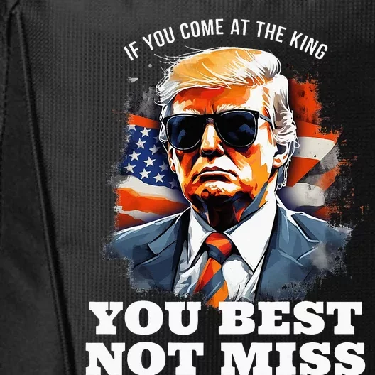 Pro Trump If You Come At The King You Best Not Miss City Backpack