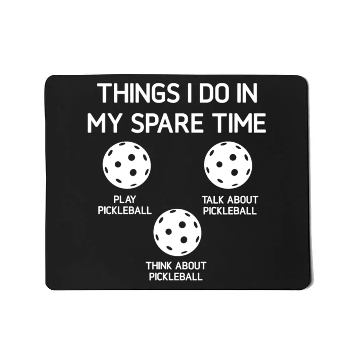 Pickleball, Things I Do In My Spare Time, Funny, Jokes Mousepad