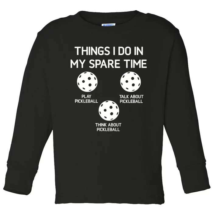 Pickleball, Things I Do In My Spare Time, Funny, Jokes Toddler Long Sleeve Shirt